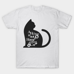 A house is not a home without a cat T-Shirt